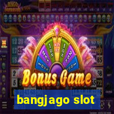 bangjago slot