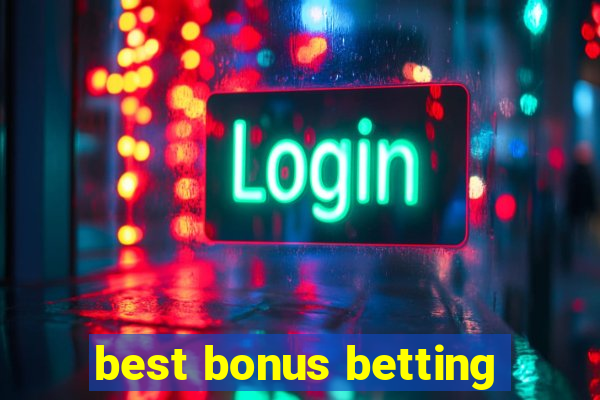 best bonus betting