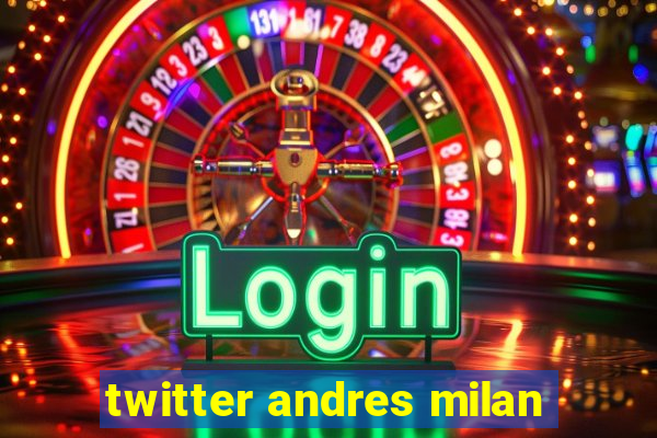 twitter andres milan