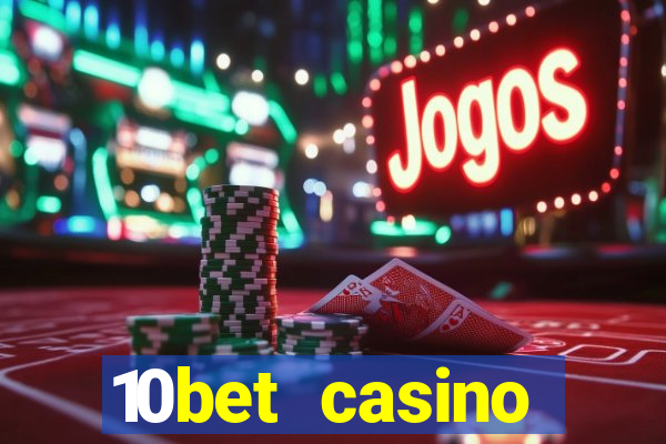 10bet casino welcome bonuses