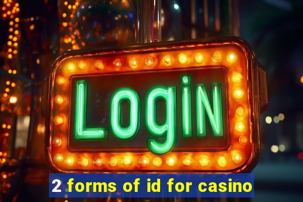 2 forms of id for casino