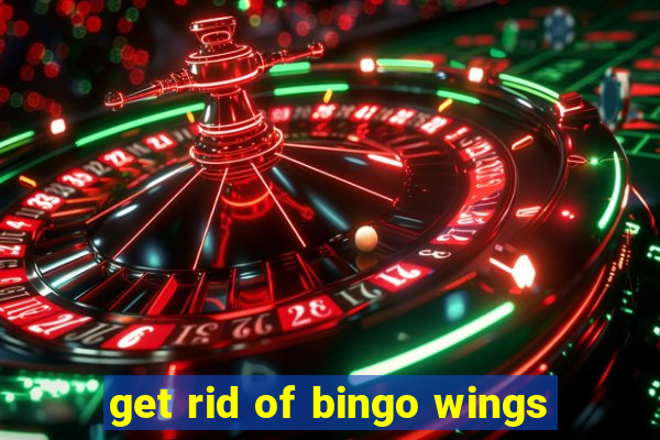 get rid of bingo wings