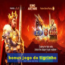 bonus jogo do tigrinho