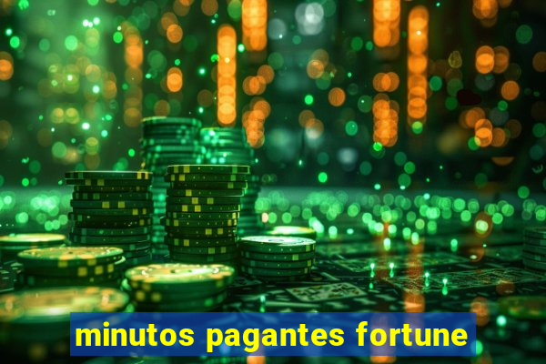 minutos pagantes fortune