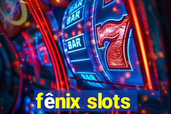 fênix slots