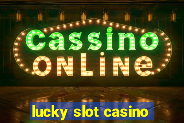 lucky slot casino