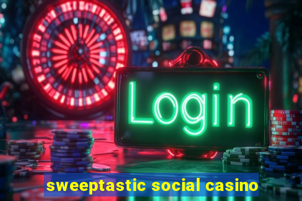 sweeptastic social casino