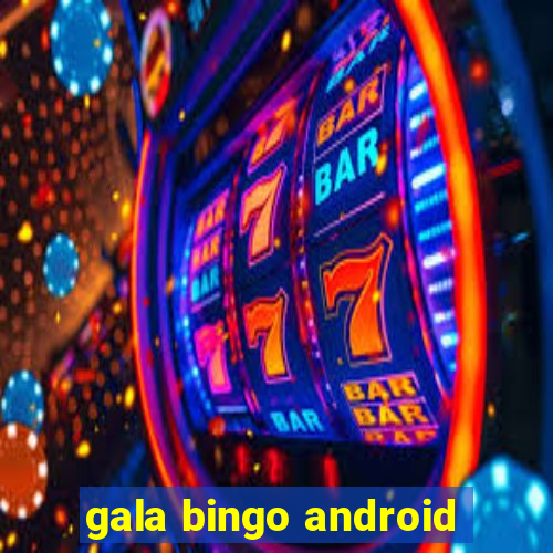 gala bingo android