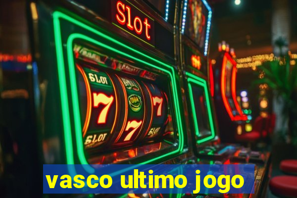 vasco ultimo jogo