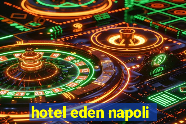 hotel eden napoli