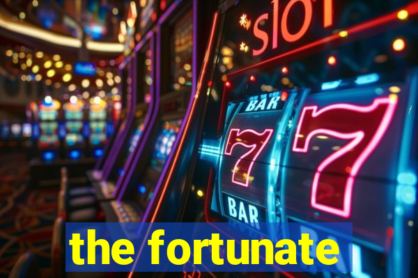 the fortunate