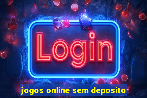 jogos online sem deposito