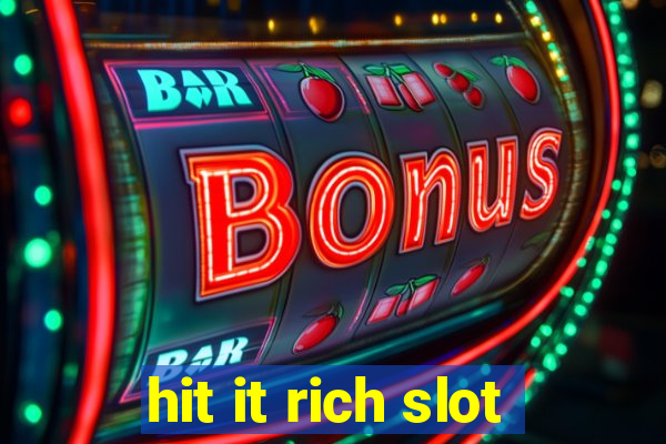 hit it rich slot