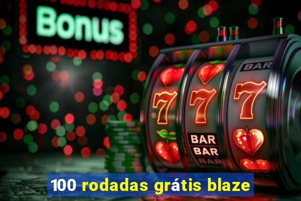 100 rodadas grátis blaze