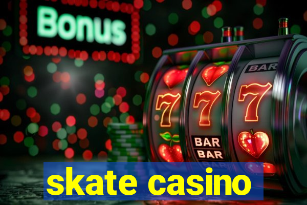 skate casino