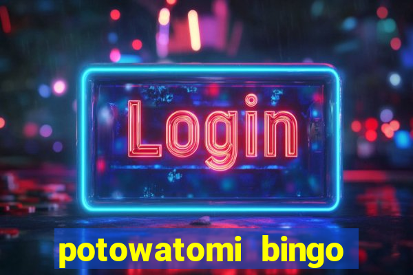 potowatomi bingo and casino