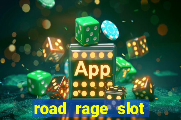 road rage slot free play