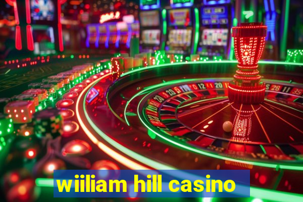 wiiliam hill casino