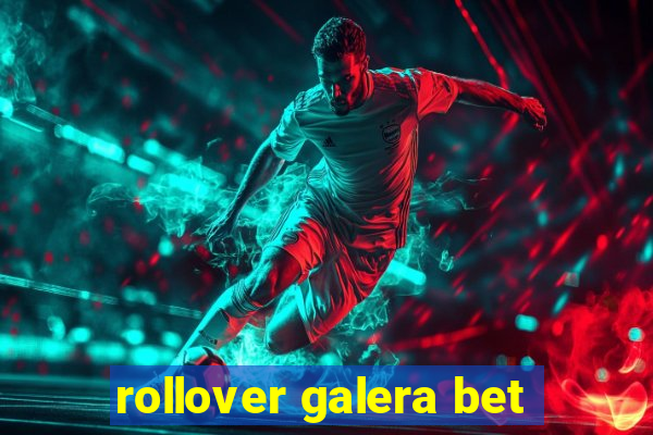 rollover galera bet