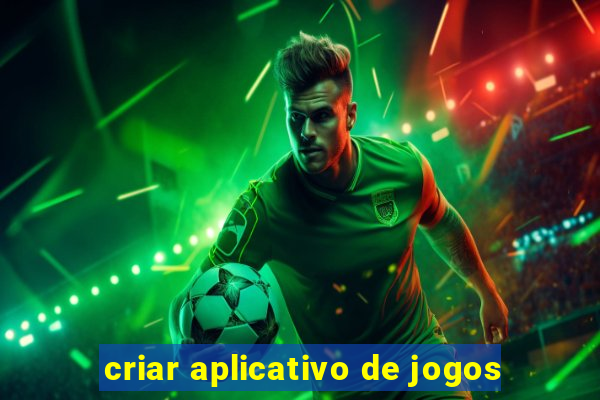 criar aplicativo de jogos