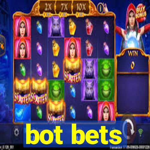 bot bets