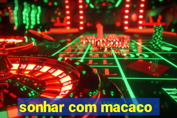 sonhar com macaco