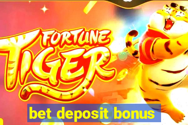 bet deposit bonus