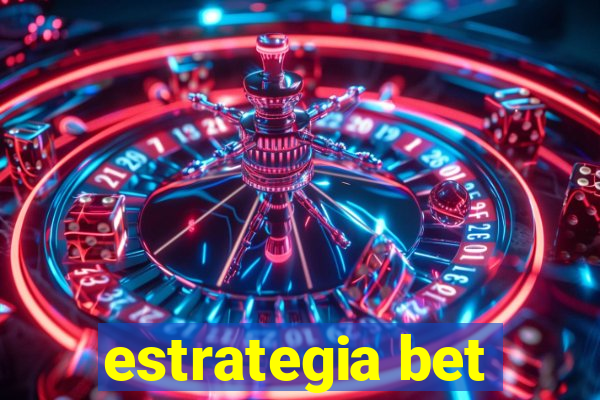 estrategia bet