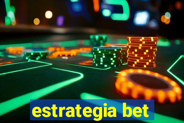 estrategia bet