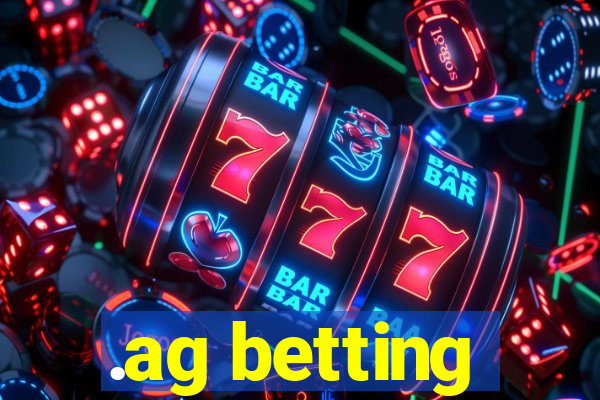 .ag betting