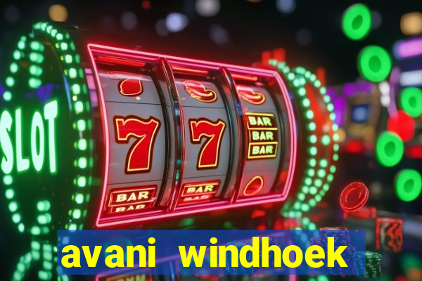 avani windhoek hotel & casino windhoek