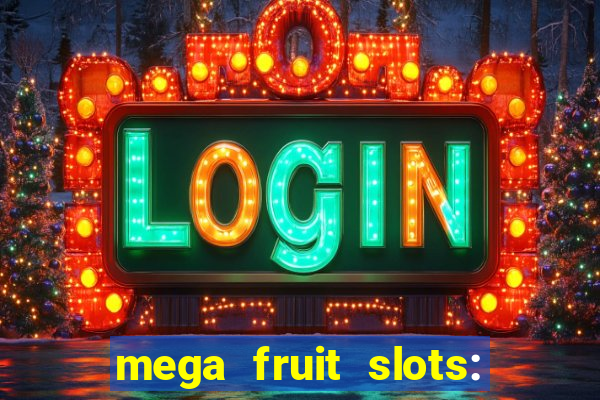 mega fruit slots: vegas casino