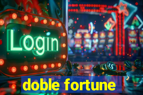 doble fortune