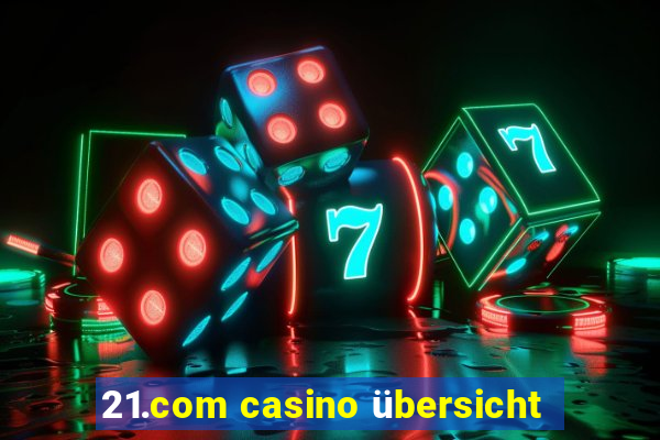 21.com casino übersicht