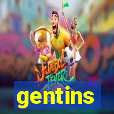 gentins