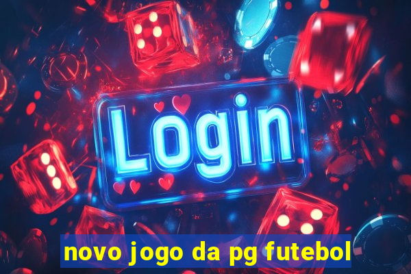 novo jogo da pg futebol