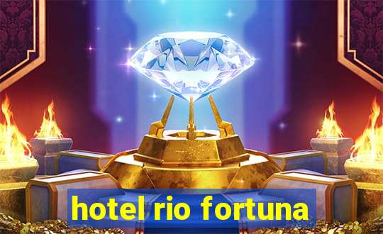 hotel rio fortuna