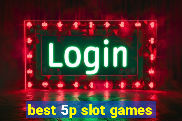 best 5p slot games