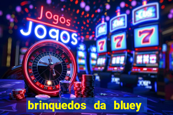 brinquedos da bluey e bingo