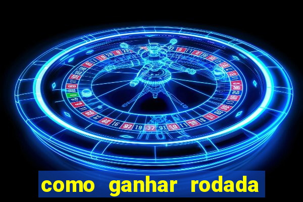 como ganhar rodada gratis no fortune tiger