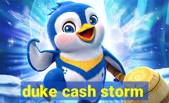 duke cash storm