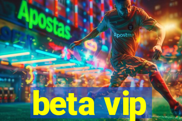 beta vip