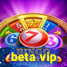 beta vip