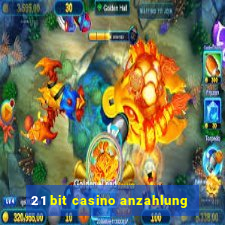 21 bit casino anzahlung