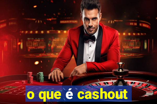 o que é cashout