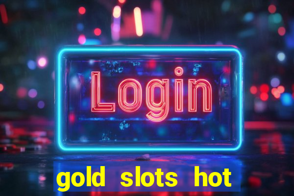 gold slots hot vegas casino