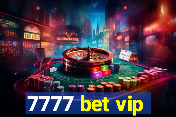 7777 bet vip