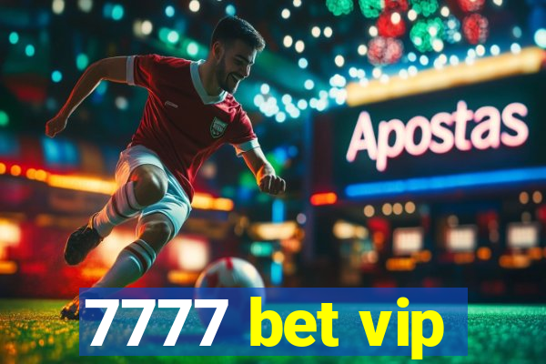 7777 bet vip