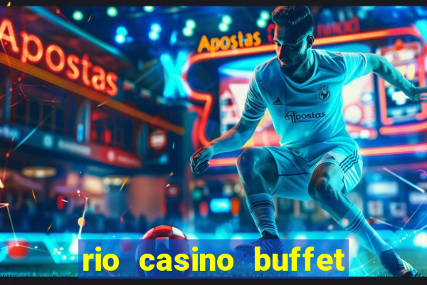 rio casino buffet las vegas