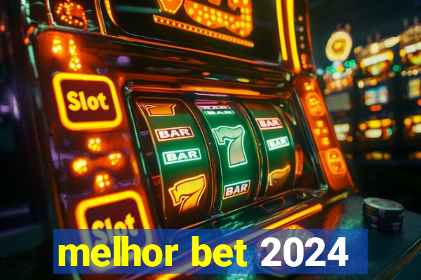 melhor bet 2024